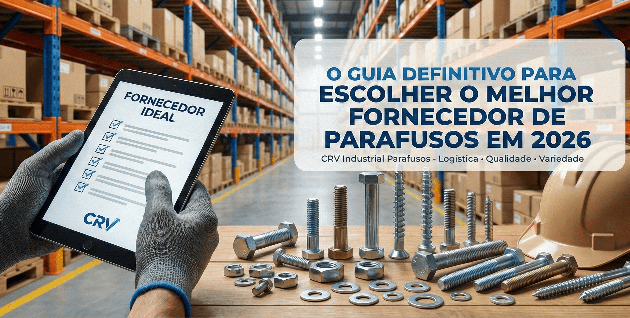 Fornecedor de Parafusos: Guia Completo para Compras Industriais (2026)